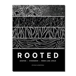 Rooted: Deeper, Stronger, More Like Jesus